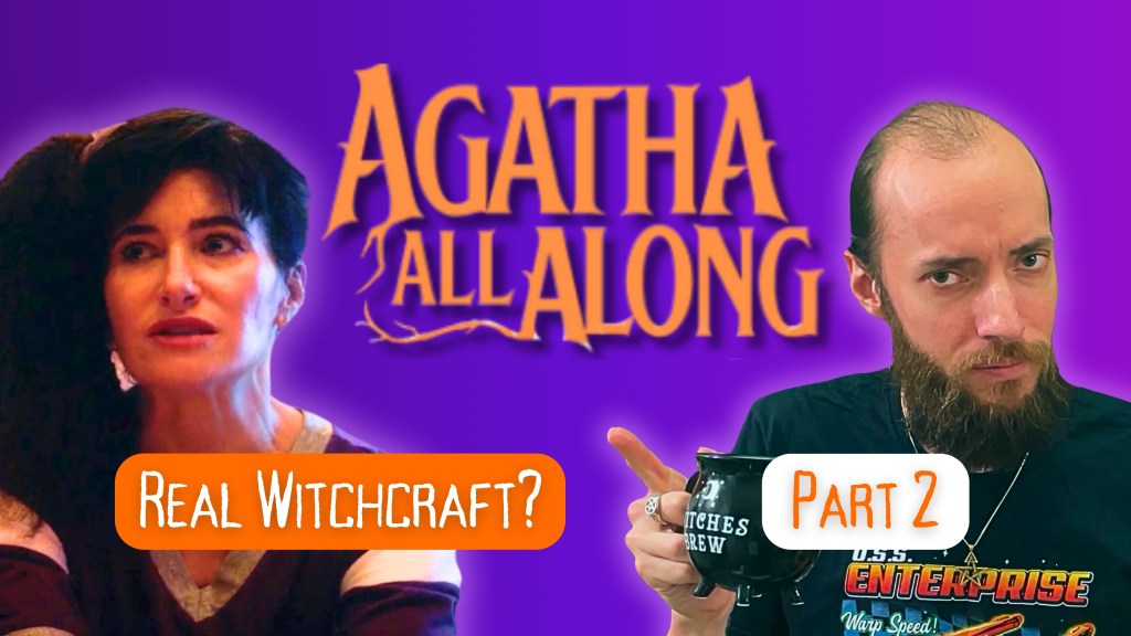 What Disney’s Agatha All Along Has Gotten Right (and Wrong)About Witchcraft – Part&nbsp;Two