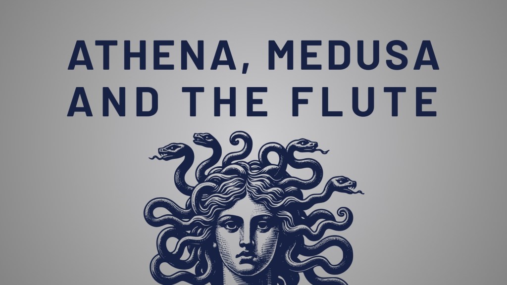 Athena, Medusa, and the Birth of the&nbsp;Flute