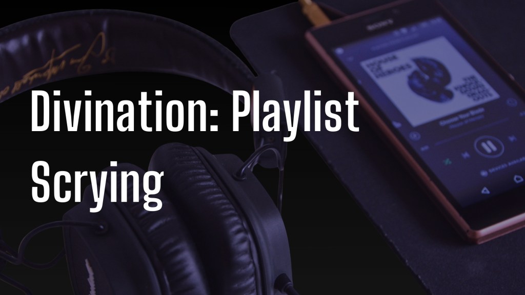 Divination: Playlist Scrying&nbsp;(Shufflemancy)