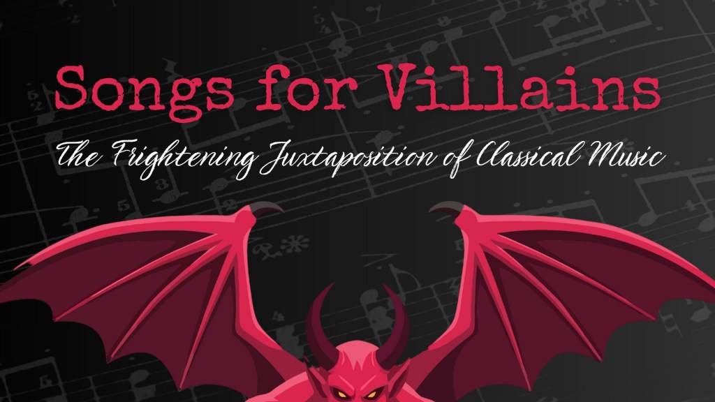 Songs for Villains: The Frightening Juxtaposition of Classical&nbsp;Music