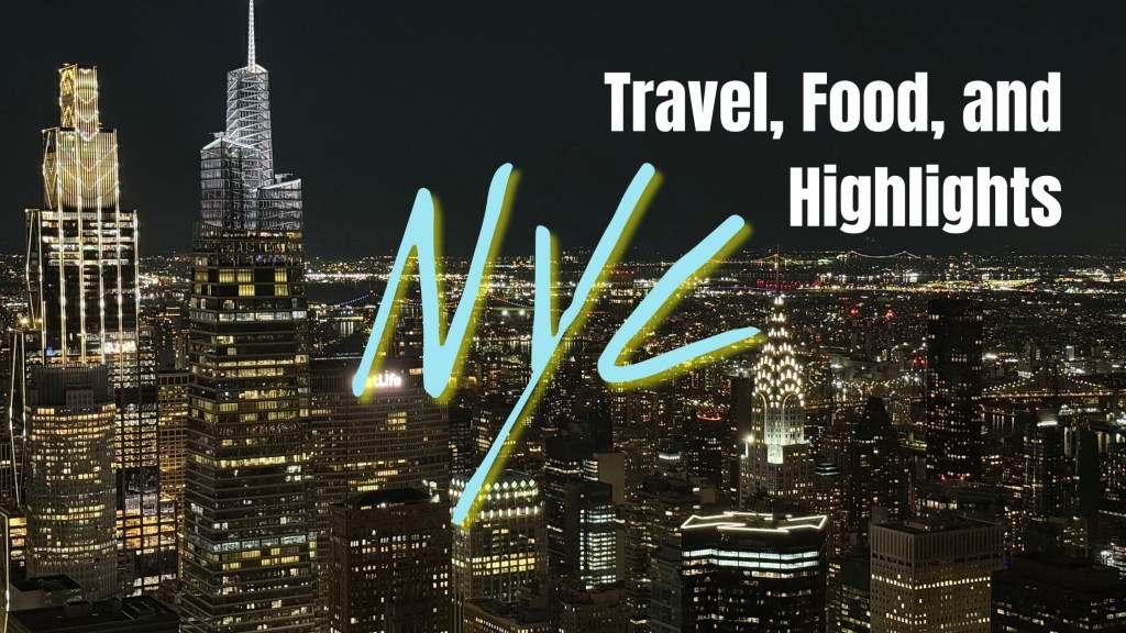 New York City Travel, Food, and Highlights – 2025