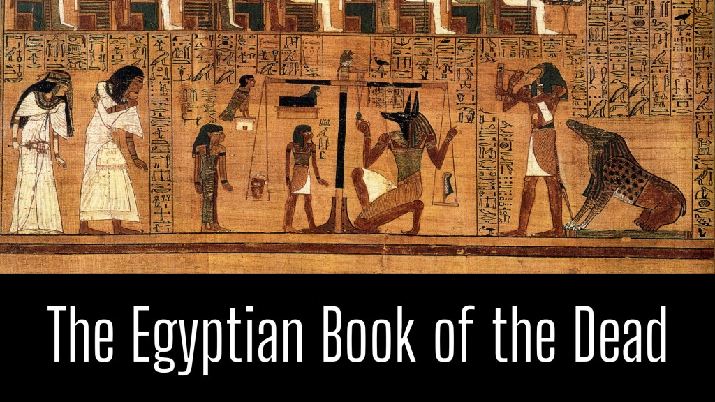 The Egyptian Book of the Dead: It’s Not What You Think It&nbsp;Is