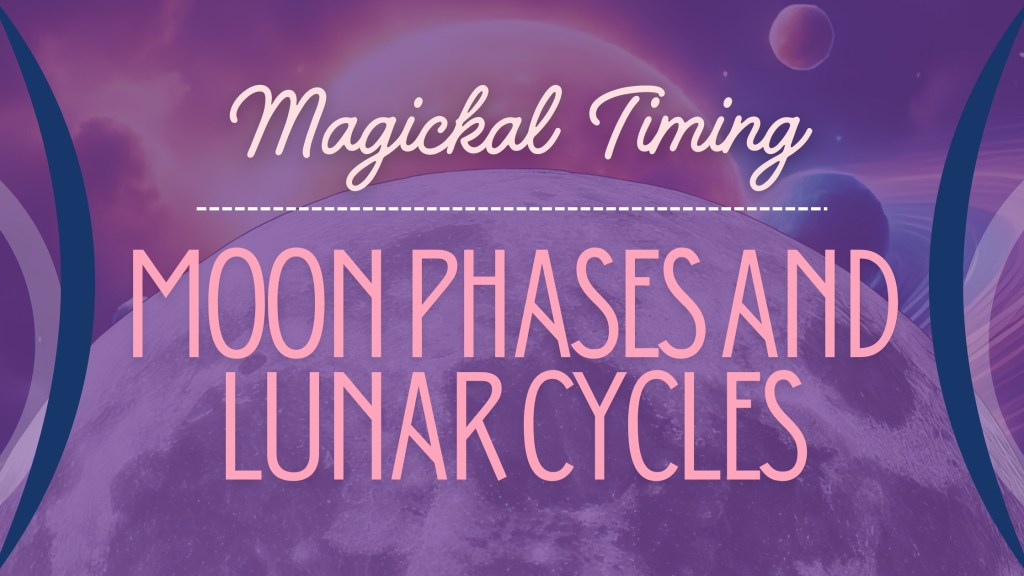 Magickal Timing: Why the Moon Phase Matters